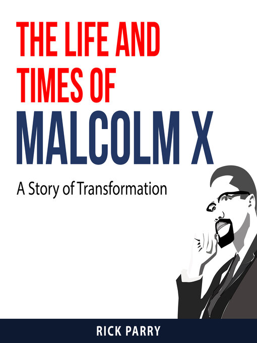 Title details for The Life and Times of Malcolm X by Rick Parry - Available